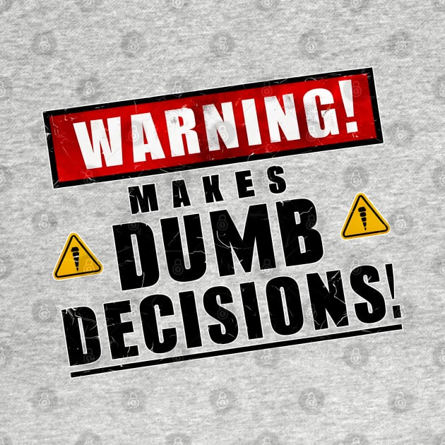 Warning! Makes dumb decisions proceed with caution funny back print by Inkspire Apparel designs